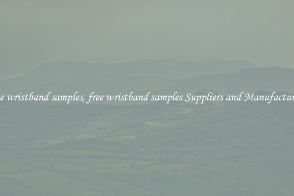 free wristband samples, free wristband samples Suppliers and Manufacturers