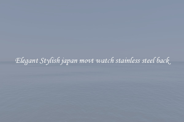 Elegant Stylish japan movt watch stainless steel back