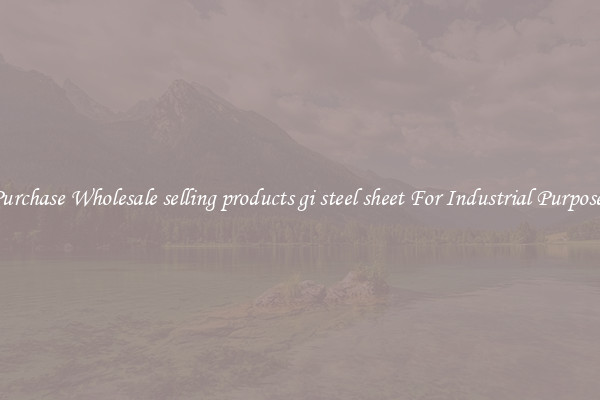 Purchase Wholesale selling products gi steel sheet For Industrial Purposes