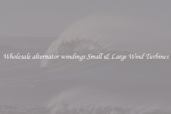 Wholesale alternator windings Small & Large Wind Turbines