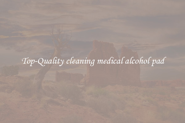 Top-Quality cleaning medical alcohol pad