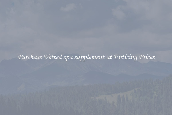 Purchase Vetted spa supplement at Enticing Prices