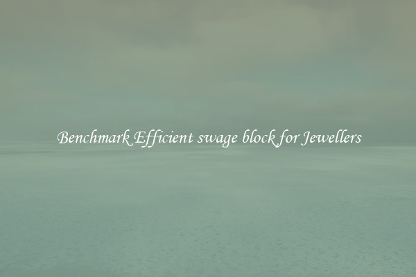 Benchmark Efficient swage block for Jewellers
